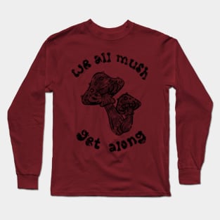 mush get along Long Sleeve T-Shirt